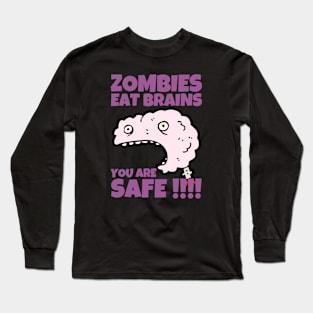 Zombies Eat Brains You Are Safe Sarcastic Long Sleeve T-Shirt